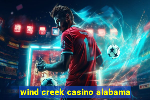 wind creek casino alabama