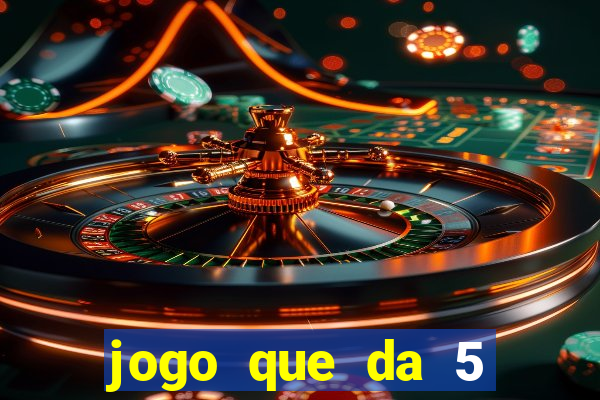 jogo que da 5 rodadas gratis