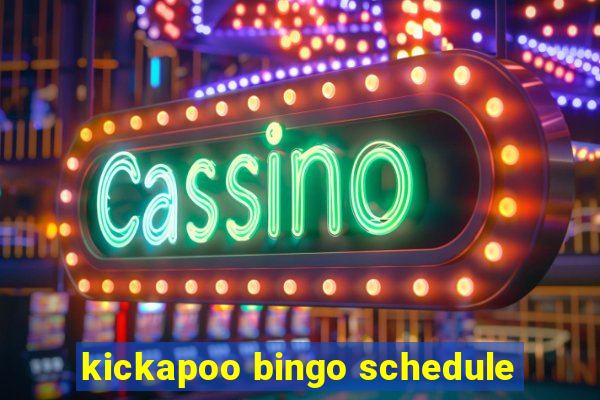 kickapoo bingo schedule