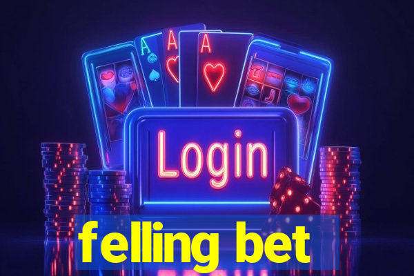 felling bet