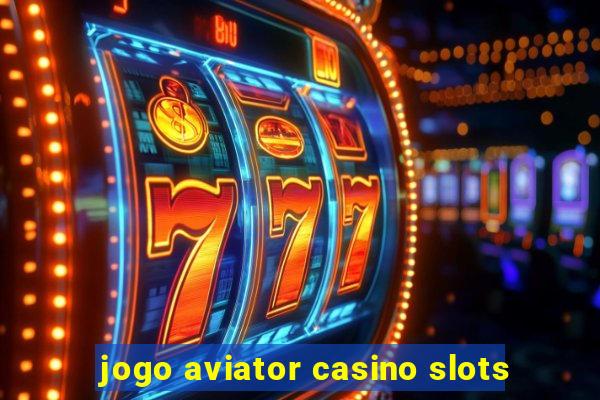 jogo aviator casino slots