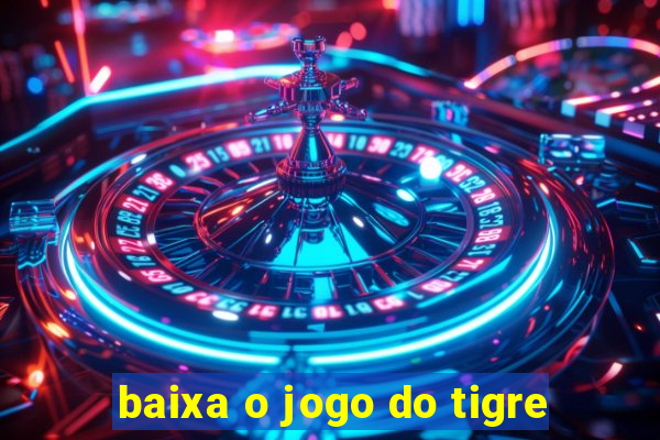 baixa o jogo do tigre