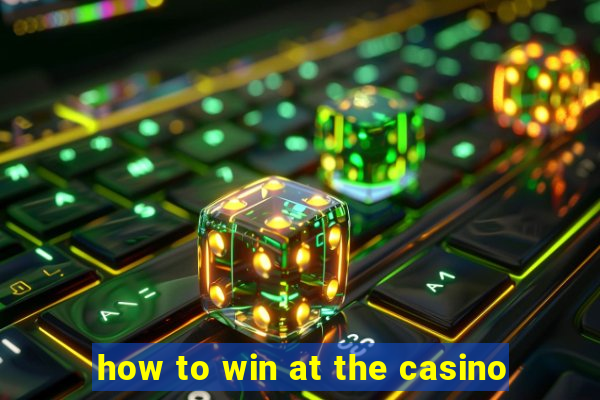 how to win at the casino