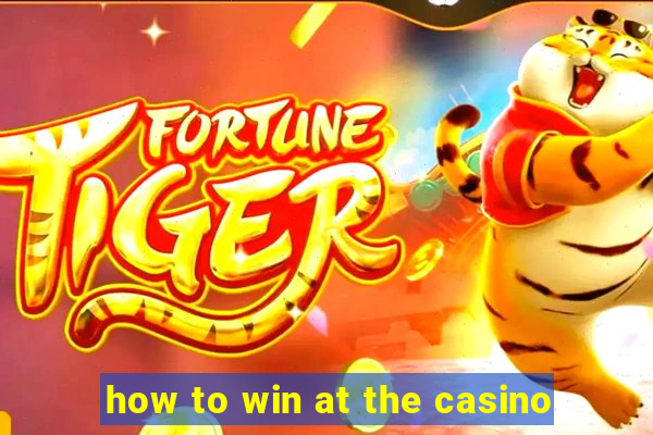 how to win at the casino