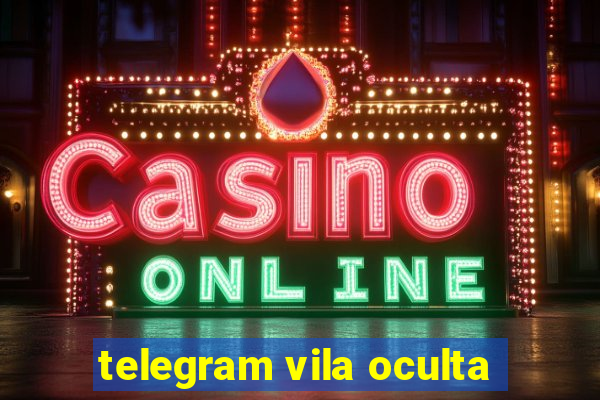 telegram vila oculta