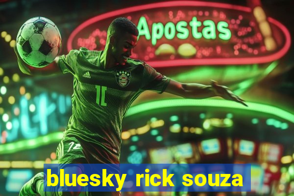 bluesky rick souza