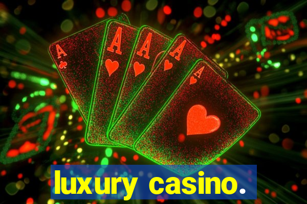 luxury casino.