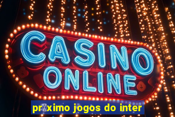 pr贸ximo jogos do inter