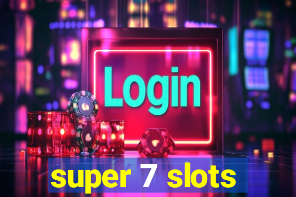 super 7 slots