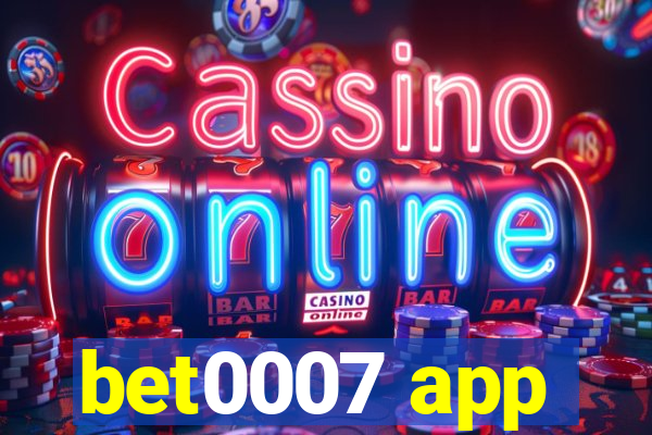 bet0007 app