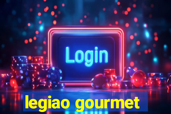 legiao gourmet