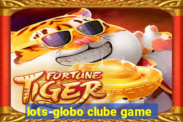 lots-globo clube game