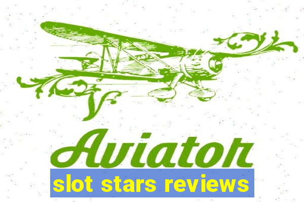 slot stars reviews