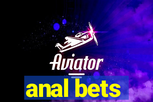 anal bets