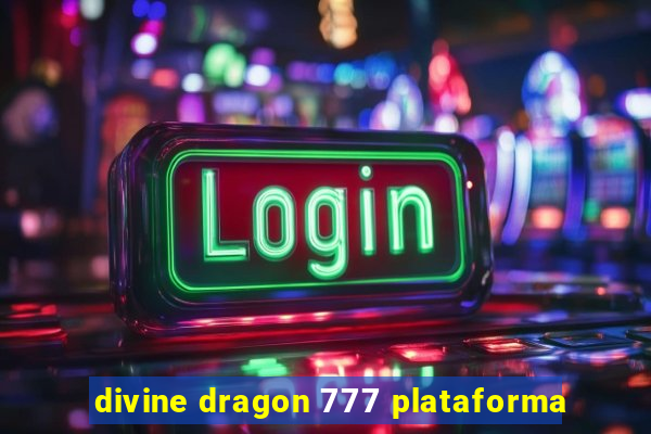 divine dragon 777 plataforma