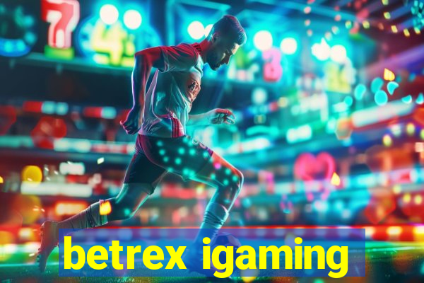 betrex igaming