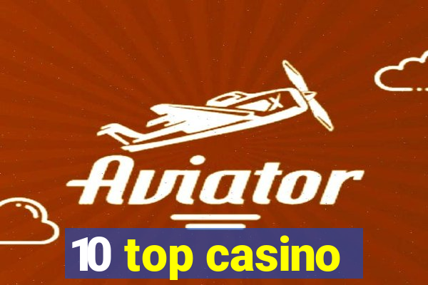 10 top casino