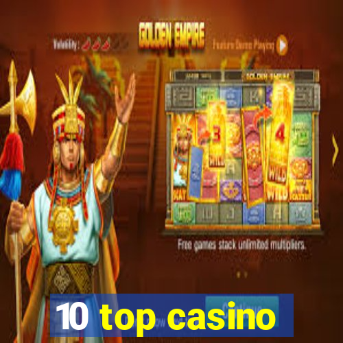 10 top casino