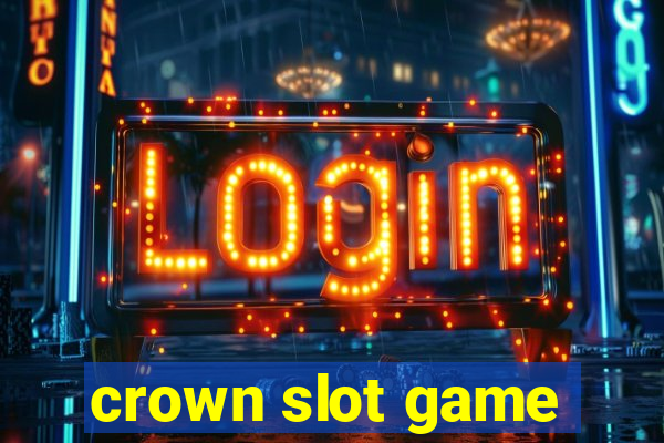 crown slot game