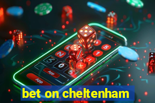 bet on cheltenham