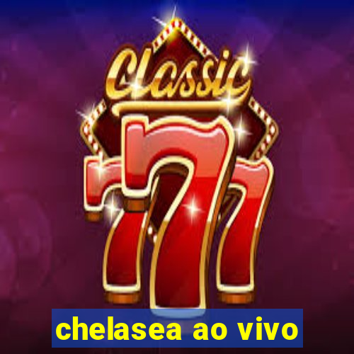 chelasea ao vivo