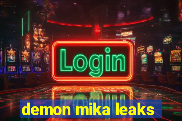 demon mika leaks