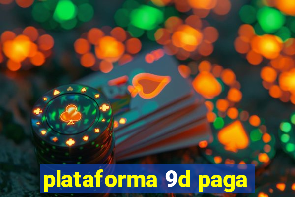 plataforma 9d paga