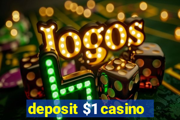 deposit $1 casino