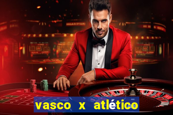 vasco x atlético go onde assistir