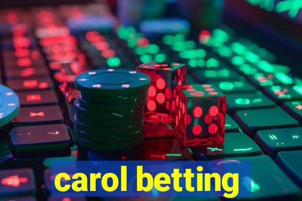 carol betting