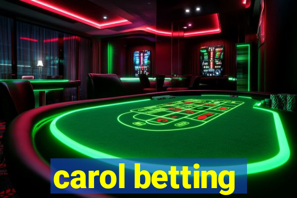 carol betting