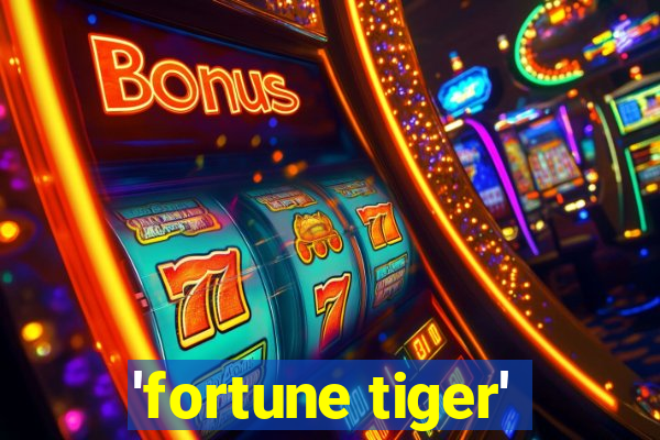 'fortune tiger'