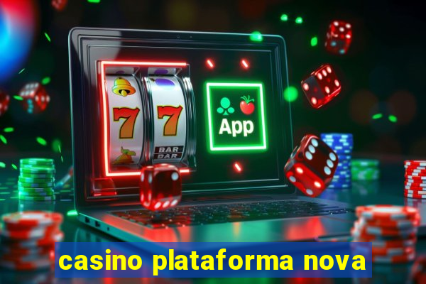 casino plataforma nova