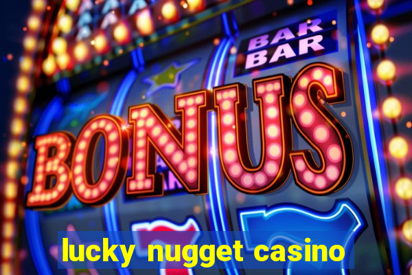 lucky nugget casino