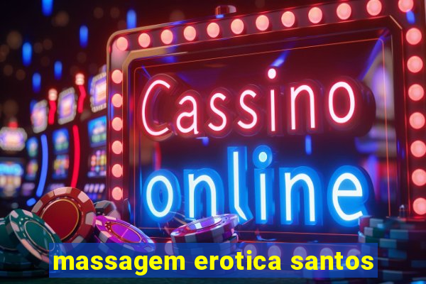 massagem erotica santos