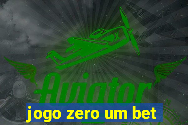 jogo zero um bet