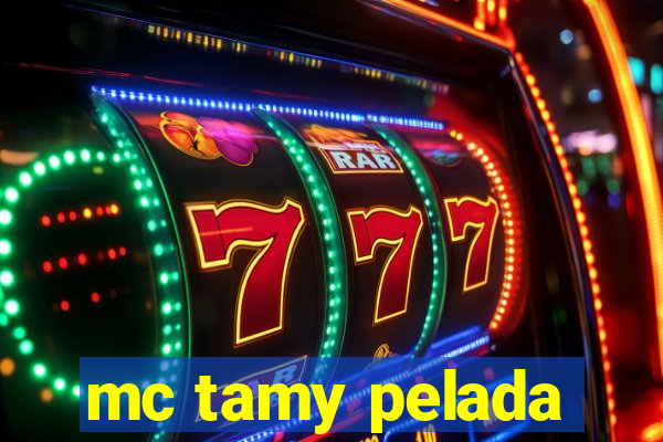 mc tamy pelada