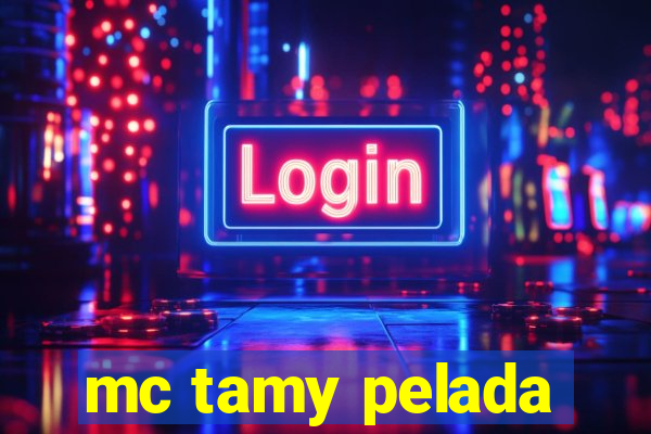 mc tamy pelada