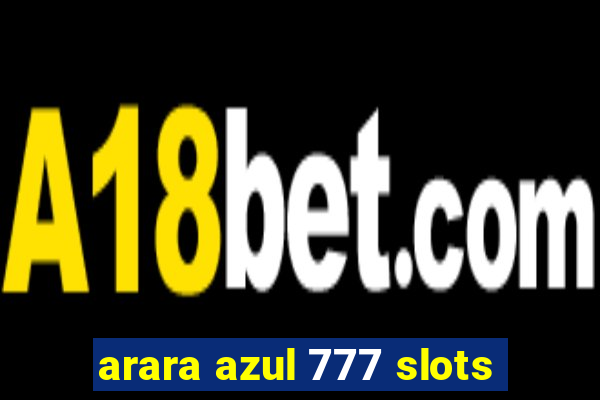 arara azul 777 slots