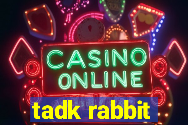 tadk rabbit