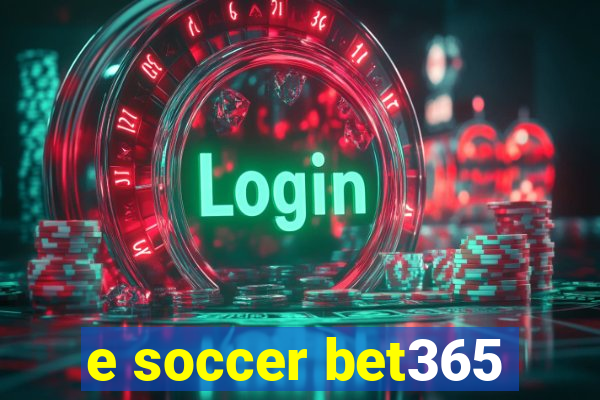 e soccer bet365