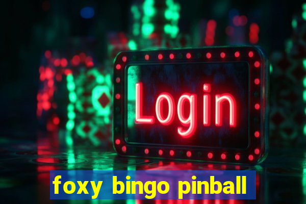 foxy bingo pinball