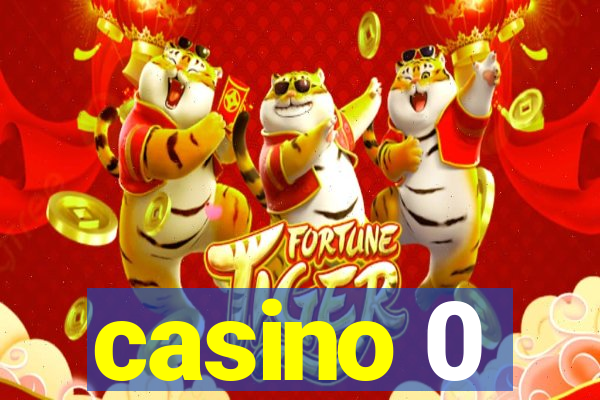 casino 0