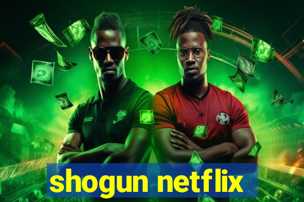 shogun netflix