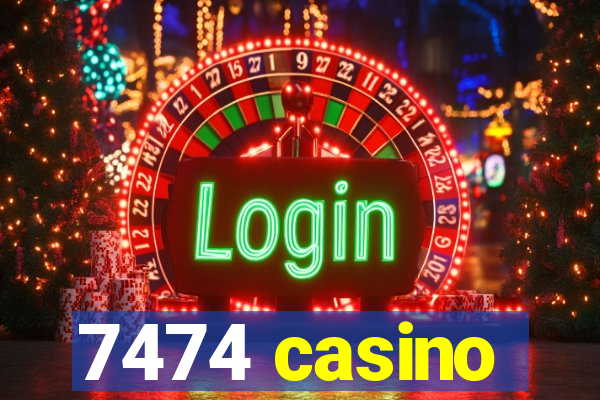 7474 casino