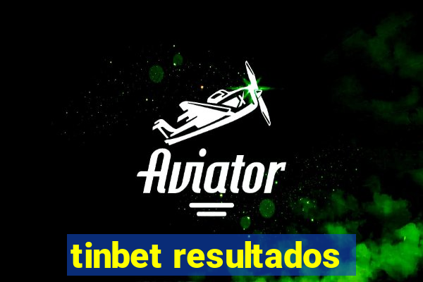 tinbet resultados