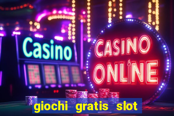 giochi gratis slot machine 2023