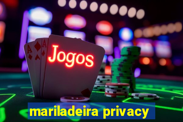 mariladeira privacy