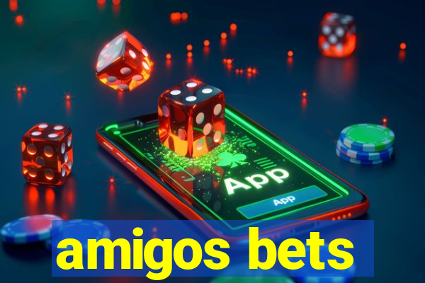 amigos bets