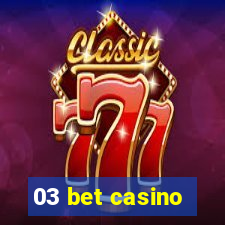 03 bet casino